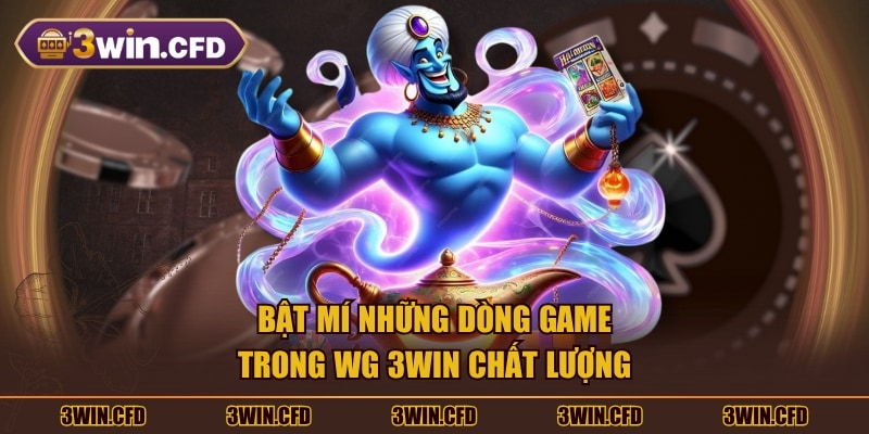 Bật mí những dòng game trong WG 3WIN chất lượng