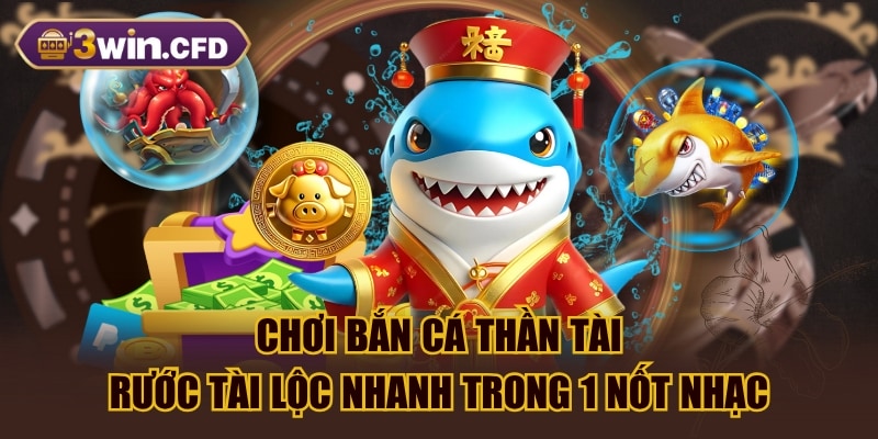 Chơi Bắn Cá Thần Tài Rước Tài Lộc Nhanh Trong 1 Nốt Nhạc
