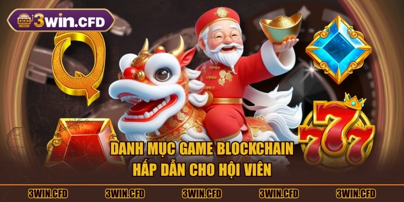 Danh mục game Blockchain hấp dẫn cho hội viên