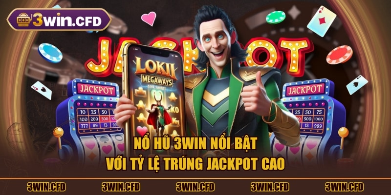 Nổ hũ 3WIN nổi bật với tỷ lệ trúng Jackpot cao