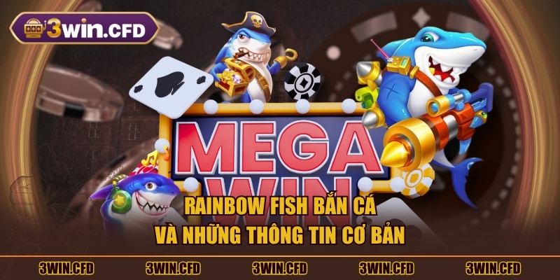 Rainbow Fish Bắn Cá và những thông tin cơ bản