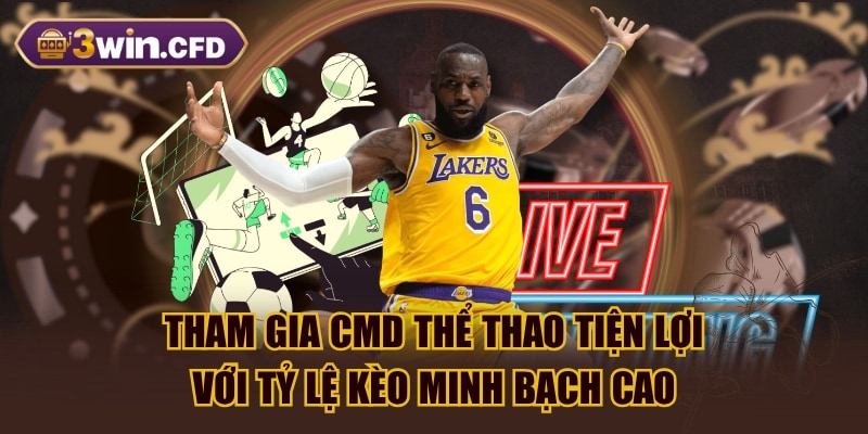 Tham Gia CMD Thể Thao Tiện Lợi Với Tỷ Lệ Kèo Minh Bạch Cao